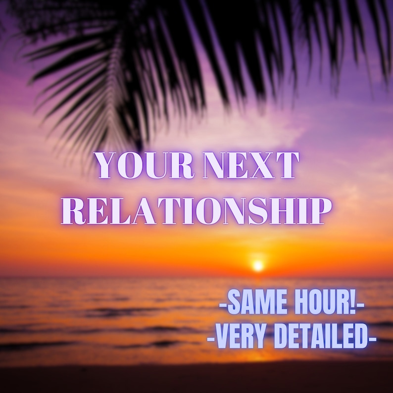 Op de afbeelding: Een zonsondergang boven de oceaan met palmbomen op de voorgrond. De tekst "YOUR NEXT RELATIONSHIP -SAME HOUR! -VERY DETAILED- " is over de afbeelding gelegd.