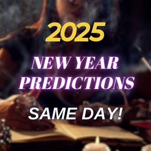 2025 New Year Predictions - Psychic 2025 Predictions - Future Tarot Reading - Accurate Reading Same Day
