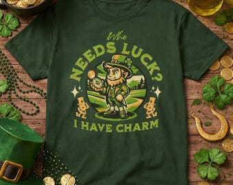 Camiseta de duende del Día de San Patricio: ¿Quién necesita suerte? Yo tengo encanto.