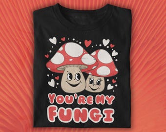 You're My Fungi Shirt - Cute Mushroom Cartoon Tee - Red Mushroom Graphic T-Shirt - Mushroom Valentines Gift Him or Her - Mushroom Apparel