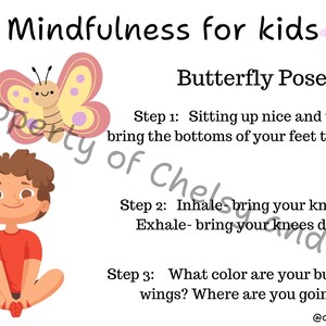 May include: A white poster with the text "Mindfulness for kids" and instructions for the Butterfly Pose. The poster includes a cartoon butterfly and a child in a seated position. The text includes steps for the pose.