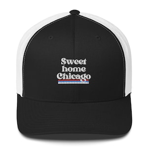 Sweet Home Chicago Trucker Hat, Chicago Embroidered Trucker Hat, Chicago Illinois Dad Hat, Chicago Lover Gift, Trucker Hat