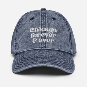 Chicago Hat, Chicago Embroidered Baseball Cap, Chicago Illinois Dad Hat, Chicago Lover Gift, Collegiate Cap, Chicago Forever and Ever Hat