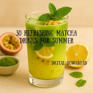 May include: A refreshing green matcha drink in a tall glass, garnished with mint and a lemon slice. The image includes a half passion fruit, a bowl of matcha powder, and a lemon half. Text reads "30 Refreshing Matcha Drinks for Summer" and "Digital Download."