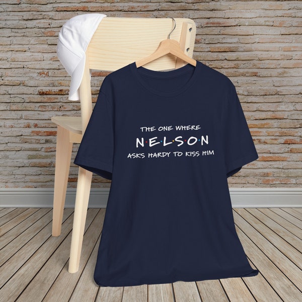 The One Where Horatio Nelson Asks Hardy To Kiss Him - Gift for History Lovers, History Buffs, Pride Shirt, LGBT Shirt, Gay Kiss, Bromance
