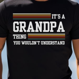 Retro Custom Grandpa Themed T-Shirt Gift Ideas for Grandpa Birthday Custom Name Personalization Tshirt Its A Thing You Wouldn&#39;t Understand