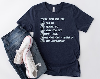 You're Still the One シャツ 面白い音楽愛好家へのギフト Tシャツ 歌詞Tシャツ