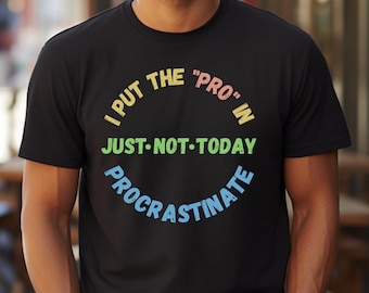 Funny Procrastination T-Shirt Sarcastic Graphic Tee Quote Funny Adult Humor Procrastinator Gift Ideas for Lazy Day Wear Relatable Tomorrow