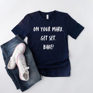 Get Set Bake T-Shirt For The Great British Baking Fan Get Set Bake T-Shirt For The Great British Baking Fan