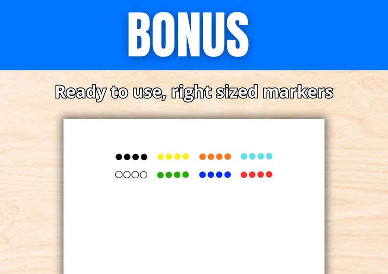 May include: Image features a white sheet with rows of colored dots in black, yellow, orange, blue, green, turquoise, and red. The word "BONUS" is in white letters on a blue background. Text reads "Ready to use, right sized markers."