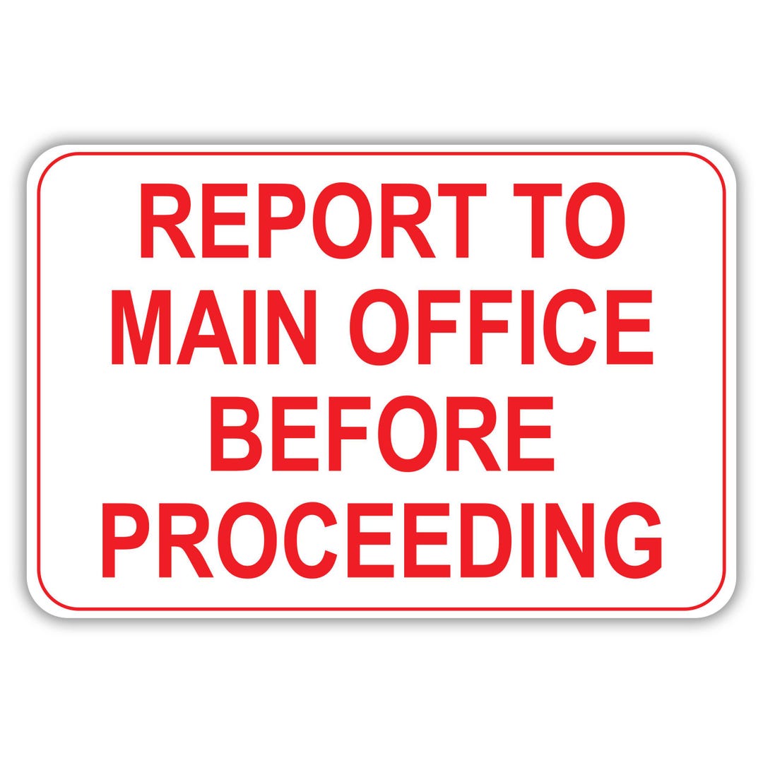 REPORT TO MAIN Office Before Proceeding, Aluminum Sign, Metal Sign ...