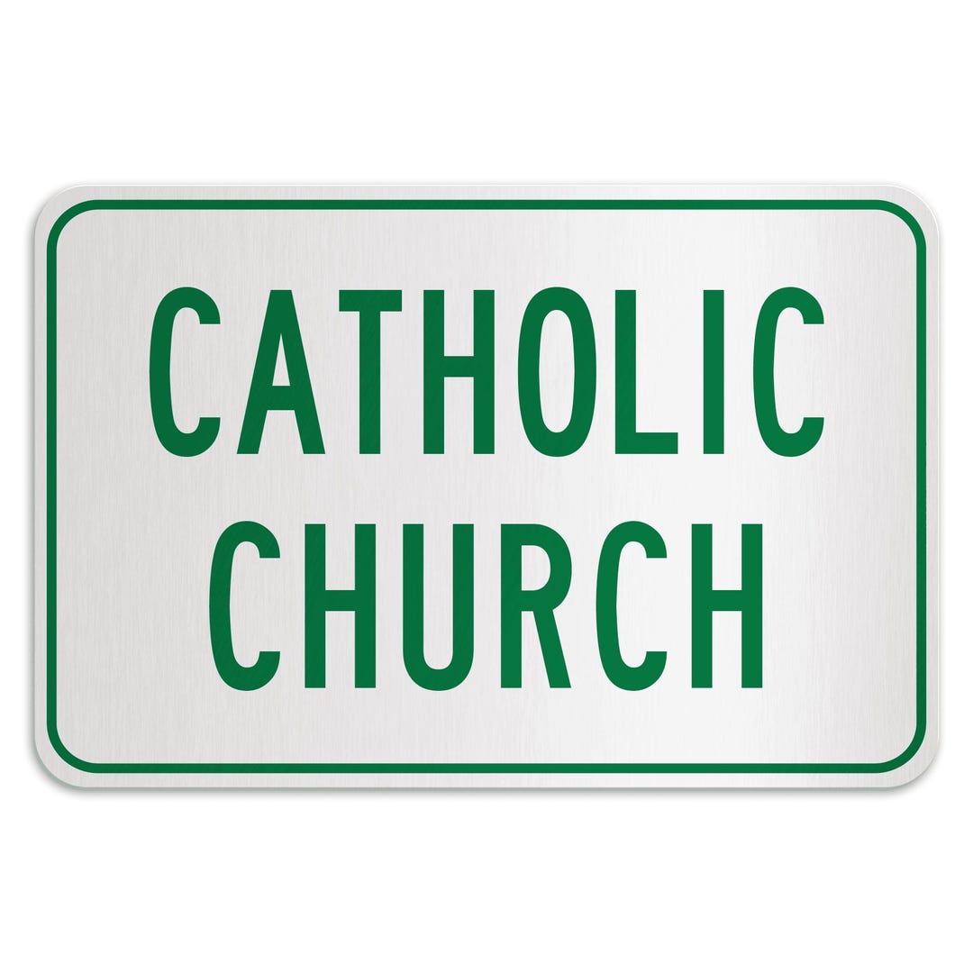 CATHOLIC CHURCH, Aluminum Sign, Metal Sign, Street Sign, Outdoor Sign ...