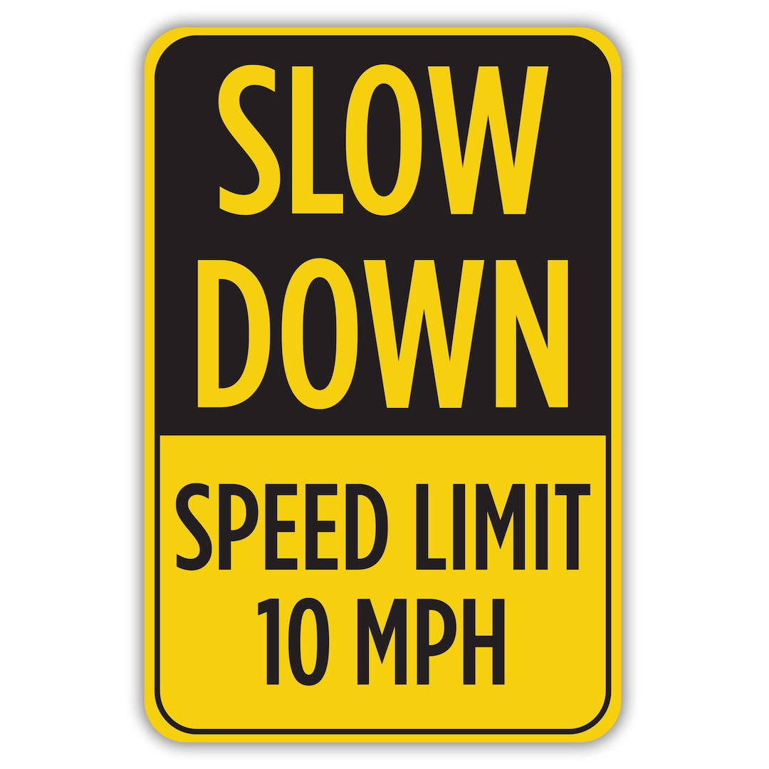 SLOW DOWN SPEED Limit 10 Mph, Aluminum Sign, Metal Sign, Street Sign ...