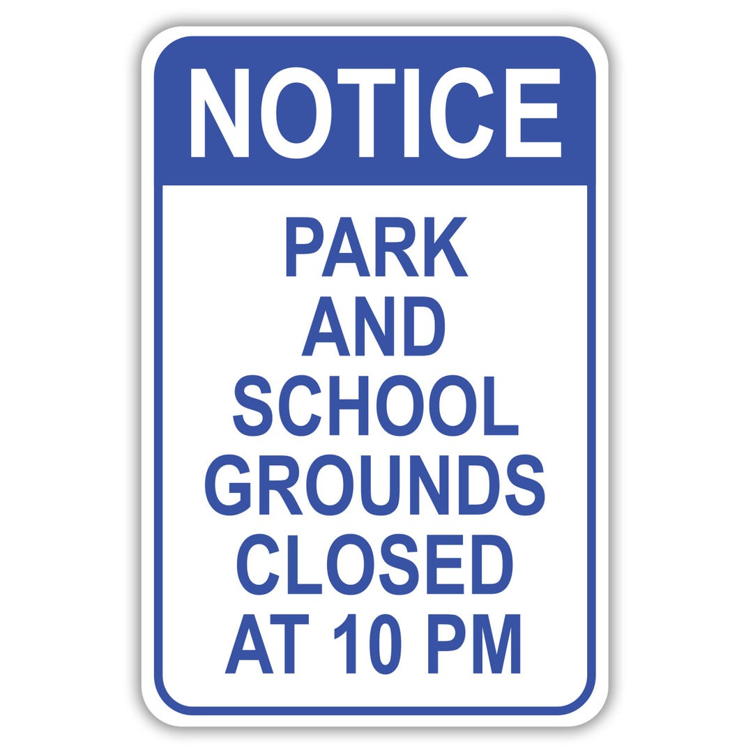 NOTICE PARK AND School Grounds Closed, Aluminum Sign, Metal Sign ...