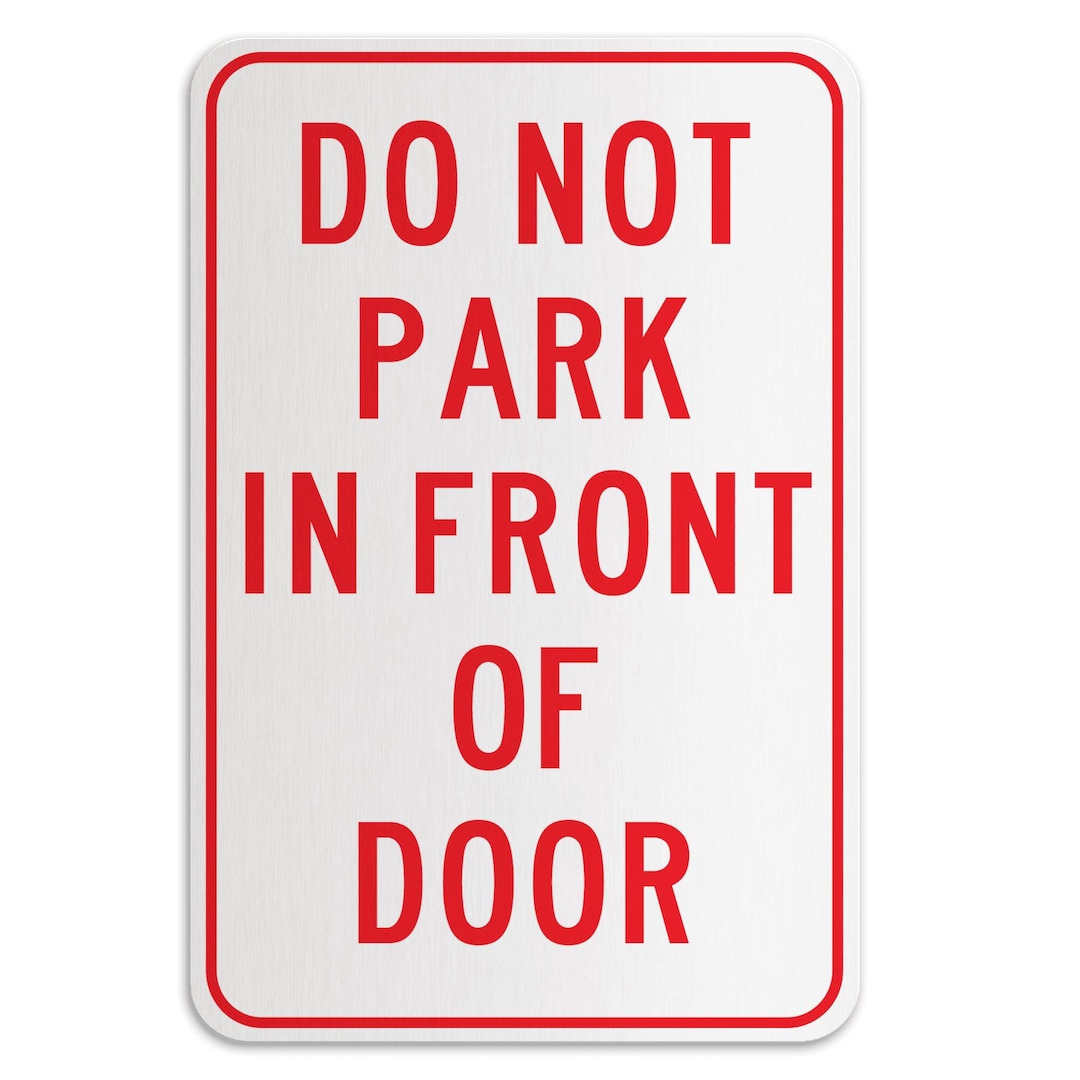 DO NOT PARK in Front of Door, Aluminum Sign, Metal Sign, Street Sign ...