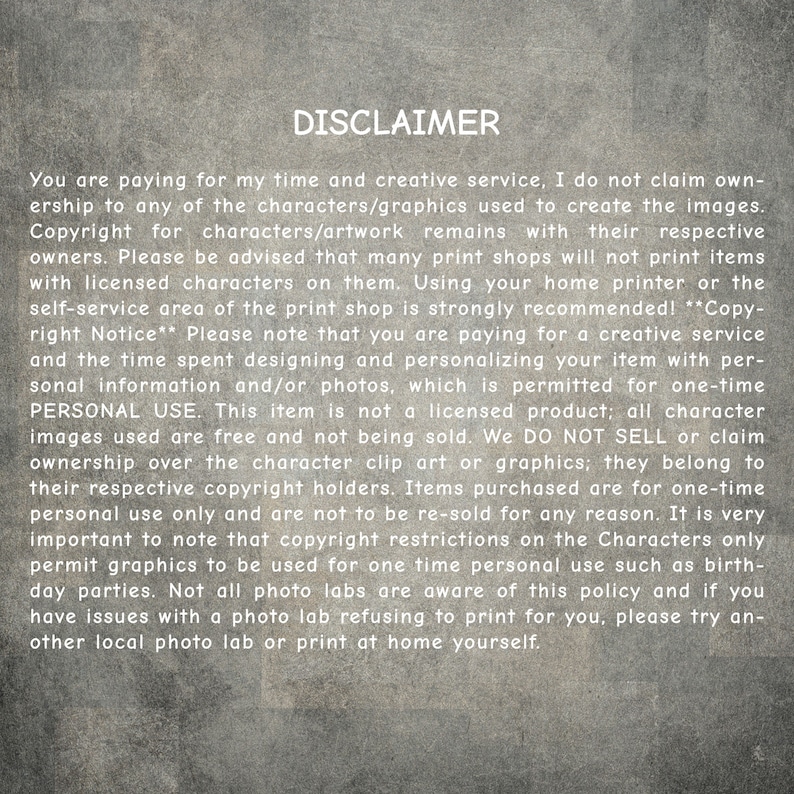 May include: A disclaimer notice about copyright restrictions for digital designs. The text explains that the buyer is paying for the artist's time and creative service, not for the ownership of the characters or graphics used in the design. The text also states that the design is for personal use only and cannot be resold.