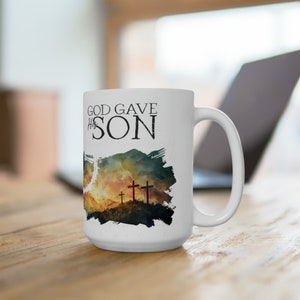 Coffee & Tea Mugs | Jesus at Calvary | God Gave His Son John 3:16 | Salvation Resurrection Cross