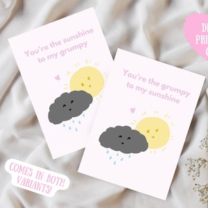 May include: Two printable cards featuring a cute illustration of a sun and a cloud. The text on the cards reads "You're the sunshine to my grumpy" and "You're the grumpy to my sunshine".