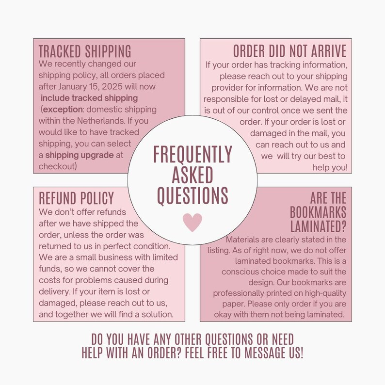 May include: A pink and white graphic with text about shipping, refund, and frequently asked questions about bookmarks. The text includes information about tracked shipping, shipping upgrades, refund policy, order arrival, and whether bookmarks are laminated. The text also includes a message to contact the seller for any questions or help with an order.