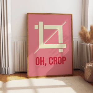 Oh Crop, lustige Digitaldrucke, Grafik Designer Poster, Sofortiger Download, Wohnzimmer Dekor, druckbare Wandkunst, Wohnung Ästhetik Poster