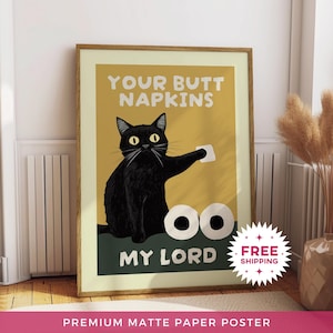 Póster de papel mate "Your Butt Napkins My Lord", impresión divertida para baño, arte de pared para inodoro, decoración de gato negro, impresiones divertidas.