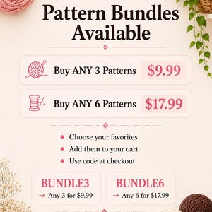 May include: A promotional graphic titled Pattern Bundles Available featuring icons of yarn and a crochet hook. It lists options to buy 3 patterns for $9.99 or 6 patterns for $17.99 using codes BUNDLE3 or BUNDLE6, noting these are digital crochet patterns.