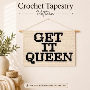 May include: A rectangular crochet tapestry hanging from a wooden dowel with a string. The cream-colored fabric features the black text GET IT QUEEN in a bold, blocky font. The image includes the text Crochet Tapestry Pattern and PDF DIGITAL DOWNLOAD.