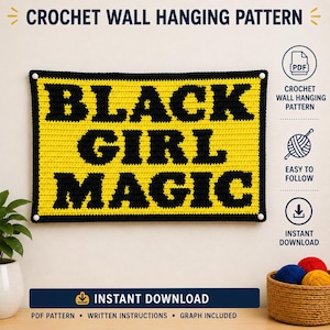May include: A crochet wall hanging pattern with the text "BLACK GIRL MAGIC" in black on a yellow background. The pattern includes written instructions and a graph. The design is easy to follow and available for instant download.