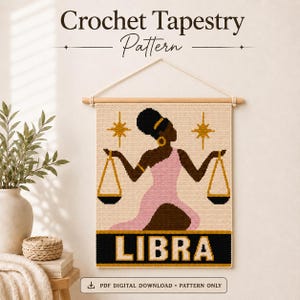 May include: A crochet tapestry pattern featuring the text Crochet Tapestry Pattern at the top and the word LIBRA in gold letters on a black background at the bottom. The central design shows a figure holding scales with gold stars on each side.