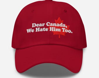 Querido Canadá, nosotros también lo odiamos. Protesta política. Papá quiere que Estados Unidos desaparezca. Sombrero canadiense.