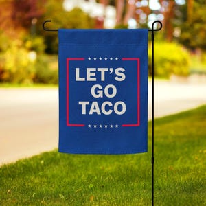 Let’s Go Taco Garden Flag - Political Parody Yard Sign - Taco Flag Anti trump Garden Flag Outdoor Decor -FDT flag Taco Funny Flag