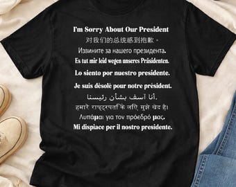 Maglietta multilingue anti-Trump – Mi dispiace per il nostro presidente – Maglietta di protesta FDT – Maglietta liberale anti-MAGA – Maglietta per attivisti politici