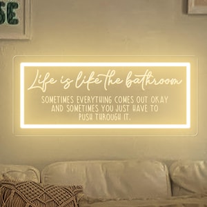Life Is Like The Bathroom Neon Sign,Funny Bathroom Decoration, Bathroom Signs, Bathroom Wall Art, Farmhouse Wall Sign, Inspirational gift