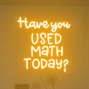 Have You Used Math Today Neon Sign,Math Classroom Decor Sign, Math Teacher Gift, Math Lover Gift Ideas,Funny Math Decoration,Classroom Art