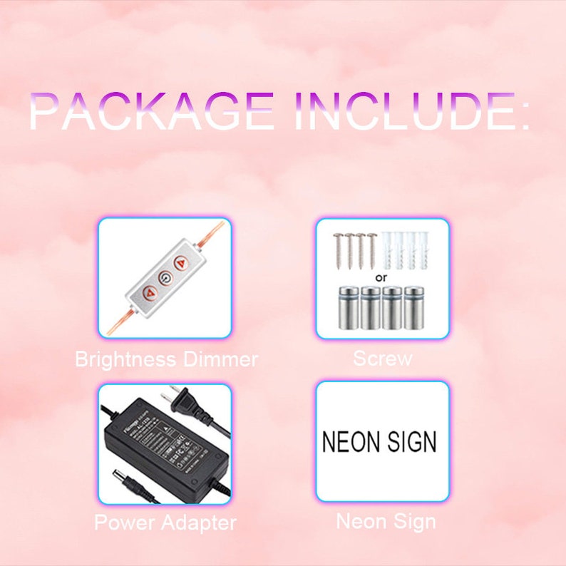 Peut inclure: Contenu de l'emballage pour une enseigne au n&eacute;on, comprenant un adaptateur secteur, un variateur de luminosit&eacute;, une enseigne au n&eacute;on et un choix de vis ou d'ancrages.