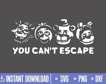 FNAF Svg, 5NAF SVG, You can't escape Svg, Cut files for Cricut and Silhouette, Svg, png, instant download, COD026
