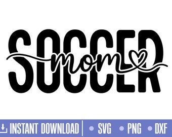 Soccer Mom Svg, Soccer Mom Png, Soccer Svg, Png, dxf, Cut files for Cricut and Silhouette, instant download, COD008