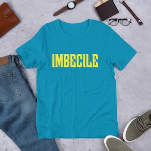 Imbecile (Invincible) Unisex t-shirt