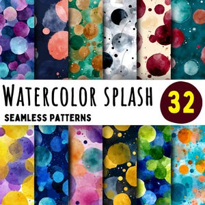 May include: A collection of 32 seamless watercolor splash patterns in various colors. The patterns feature abstract designs with colorful circles and splatters. The text "Watercolor Splash" and "Seamless Patterns" are displayed.
