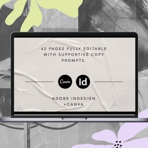 May include: A laptop screen displaying a white background with black text that reads "42 PAGES FULLY EDITABLE WITH SUPPORTIVE COPY PROMPTS." Below the text are two logos, one for Canva and one for InDesign. The text "ADOBE INDESIGN + CANVA" is displayed below the logos.