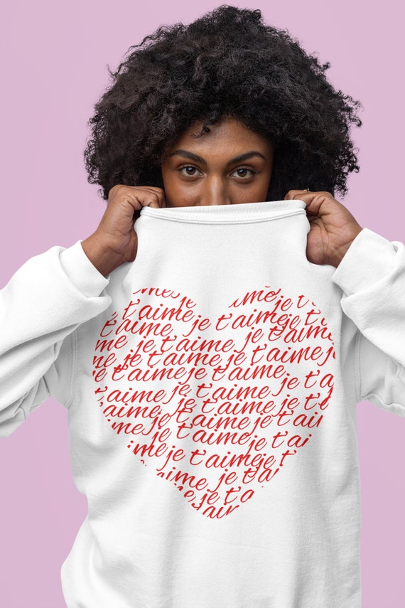 Je T aime Sweatshirt French for I Love You. Heart Shaped Design. Cozy Sweatshirt. Perfect Gift. Etsy