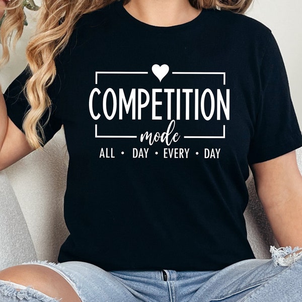 Competition Mode Svg Png, Competition Mode T-Shirt, Cheer Gifts, Dance Mom Svg, Competitive Dance Cut File, Digital Craft File