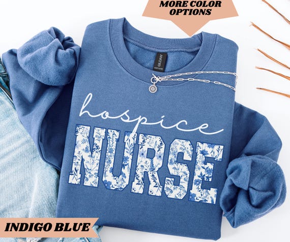 Hospice Nurse Sweatshirt Hospice Nurse Shirt, Nurse Appreciation Gift, Hospice RN Tee, Hospice Nurse Gift Tiole Nurse Shirt Nurse Week Gifts
