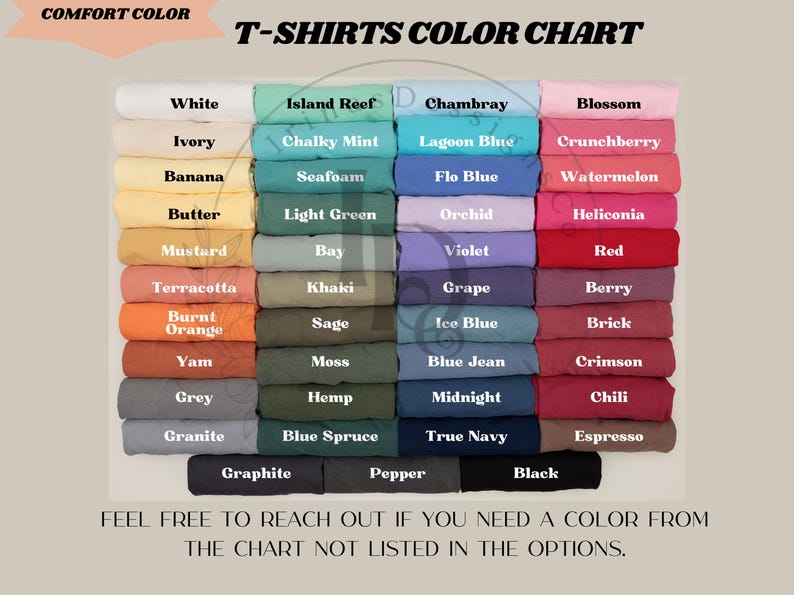 May include: A color chart for t-shirts, featuring a wide array of hues. The chart displays colors like white, black, and grey, along with shades of blue, green, and red. Text at the bottom encourages inquiries for colors not listed.