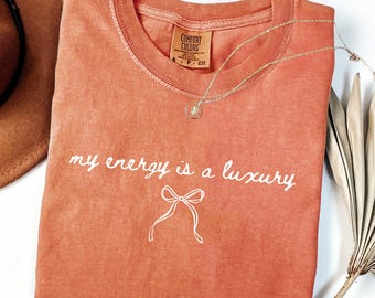 Comfort Colors®, My Energy Is A Luxury Tee,  Self Love Shirt For Women, Bold Statement Gift, Western Cowgirl Shirt Girly, Positive Energy