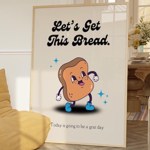 Food Breakfast Wall Art New Home Digital Download Retro Mascot Art Print, Let&#39;s Get This Bread Motivational Kitchen Wall Art Vintage Print