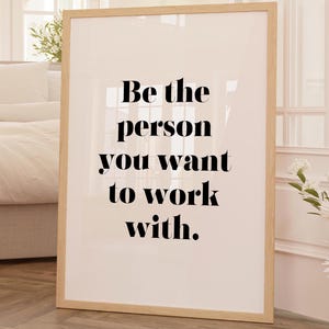 Teamwork Quotes Home Office Decor Digital Art Prints Office Artwork Workplace Positivity Be The Person You Want To Work With Typography Art
