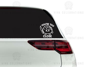 You're too close concha car decal