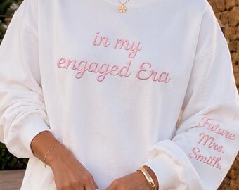 In My Engaged Era Sweatshirt, Personalized Future Mrs Sweatshirt, Custom Bride to Be Crewneck, Puff Print Engagement Gift, Bridal Sweatshirt