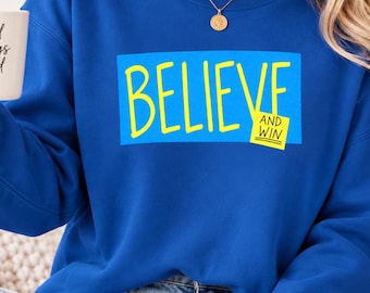 T-shirt de motivation « Crois et gagne », T-shirt inspirant « Crois », T-shirt « Mentalité positive », Sweat-shirt de motivation, Cadeau pour fan de sport, Cadeau pour entraîneur